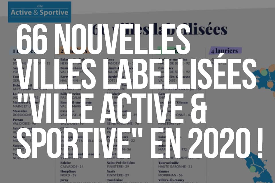 66 NOUVELLES VILLES LABELLISÉES "VILLE ACTIVE & SPORTIVE" en 2020 !