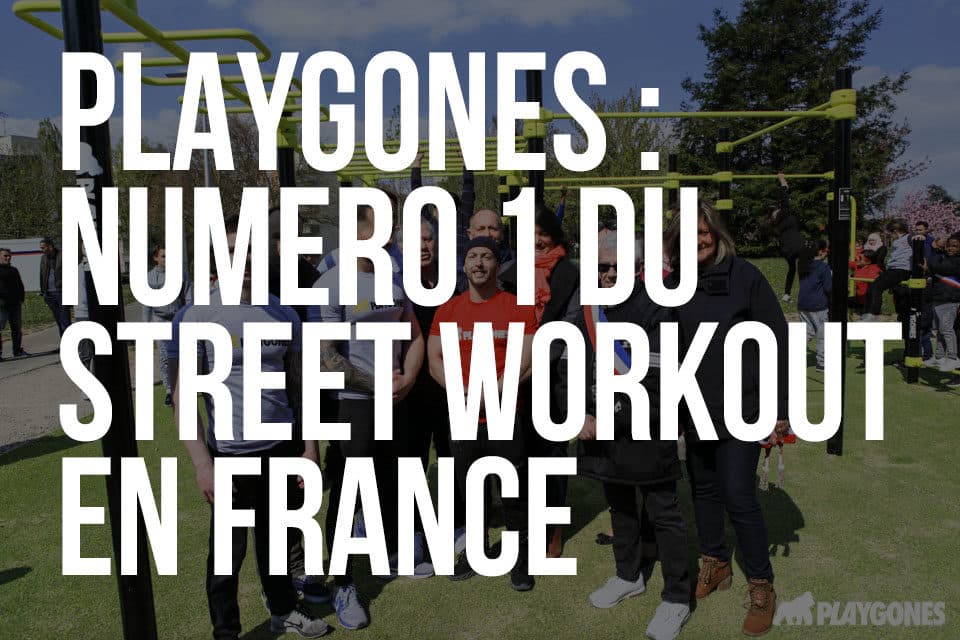 PLAYGONES - numero un du street Workout en France