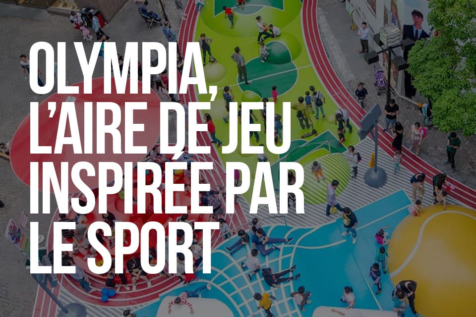 Olympia, l’aire de jeu inspirée par le sport