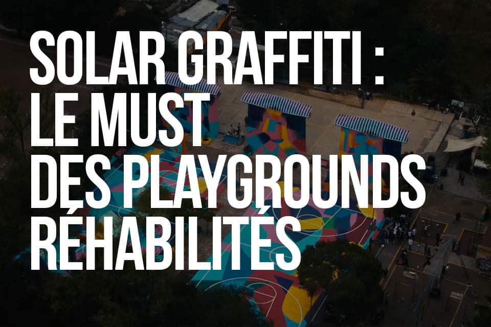 SOLAR GRAFFITI - Le must des playgrounds réhabilités