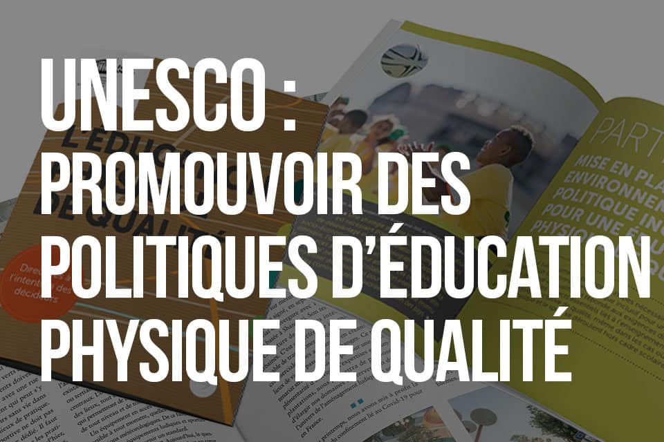 UNESCO : Promouvoir des politiques d’Éducation Physique de Qualité