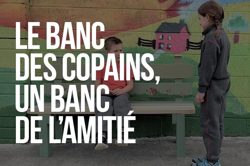 Le banc des copains, un banc de l’amitié qu'est ce c'est ?