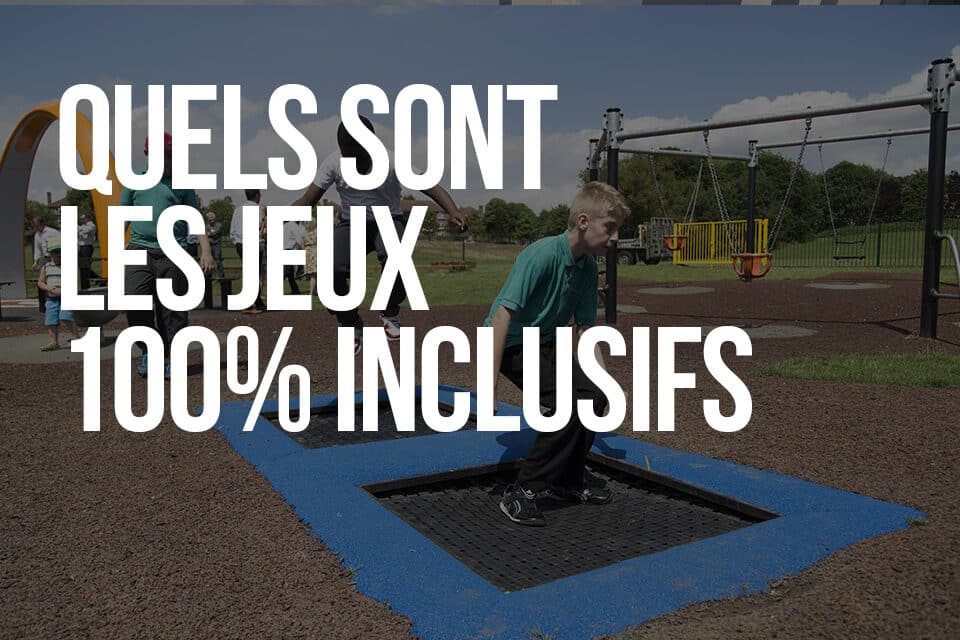 Quels sont les jeux 100% inclusifs