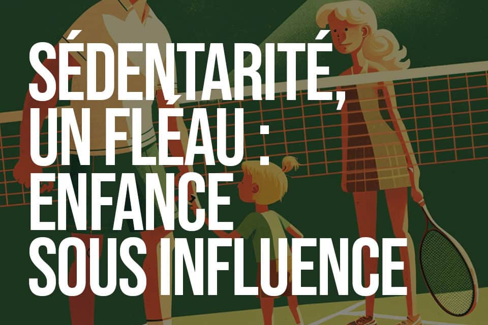 Sédentarité, un fléau : Enfance sous influence.