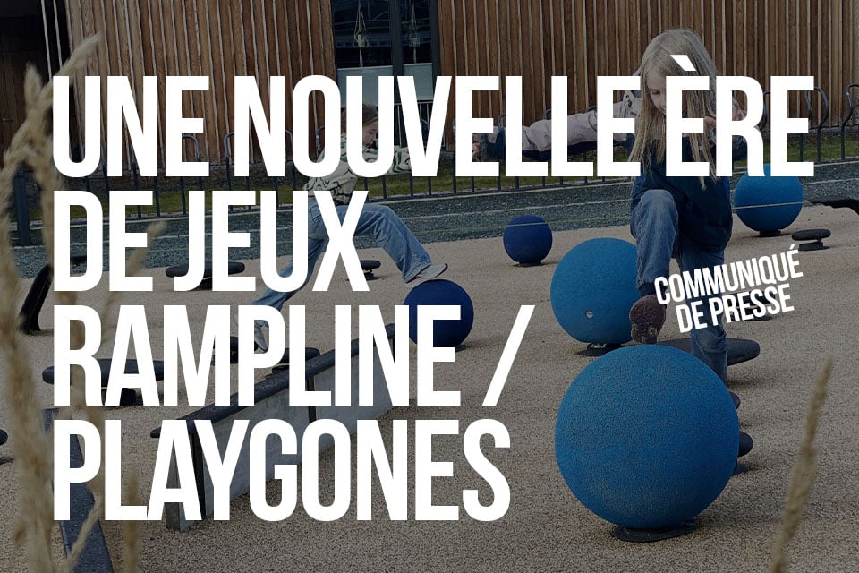 UNE NOUVELLE ÈRE DE JEUX RAMPLINE PLAYGONES