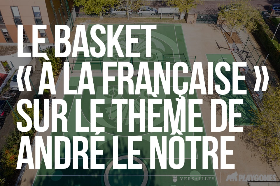 Le basket à la française un Design actif sur le thème de André Le Nôtre