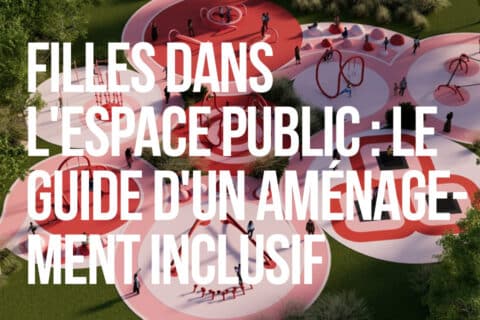 Filles dans l'espace public : Le guide d'un aménagement inclusif