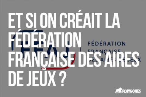 Et si on créait la Fédération Française des Aires de Jeux ?